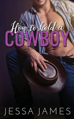 How To Hold A Cowboy