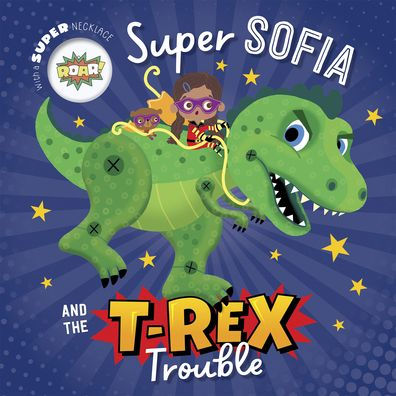 Super Sofia and the T. Rex Trouble!