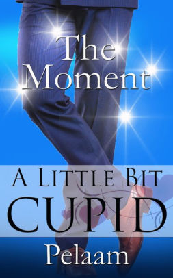 The Moment: A Little Bit Cupid