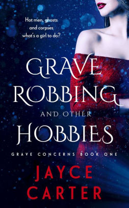 Grave Robbing and Other Hobbies