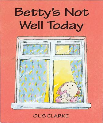 Betty's Not Well Today