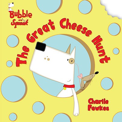 Bubble and Squeak: The Great Cheese Hunt