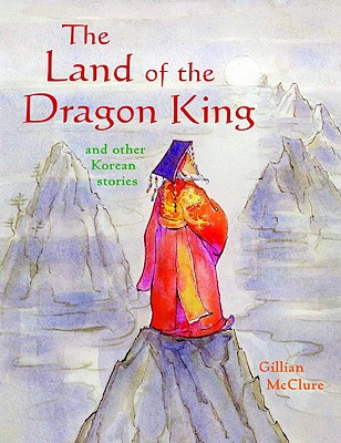 The Land of the Dragon King: And Other Korean Stories