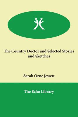 A Country Doctor and Selected Stories and Sketches
