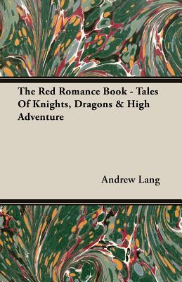 The Red Romance Book - Tales Of Knights, Dragons & High Adventure