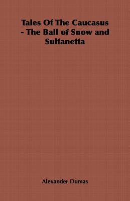 Tales Of The Caucasus - The Ball Of Snow And Sultanetta