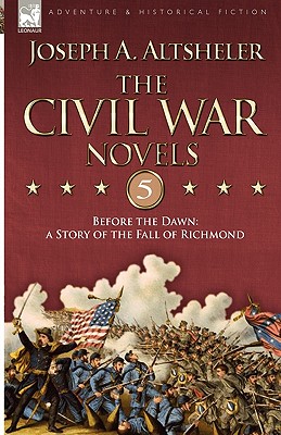 Before the Dawn, a story of the fall of Richmond