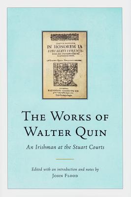 The works of Walter Quin, an Irishman at the Stuart courts
