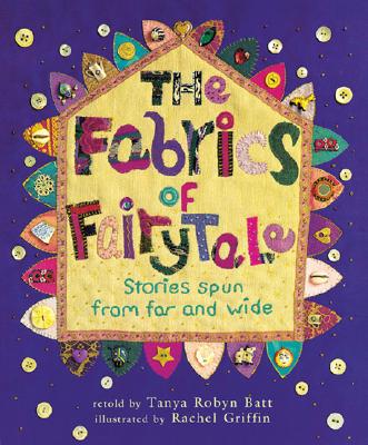 The Fabrics of Fairytale: Stories Spun from Far and Wide
