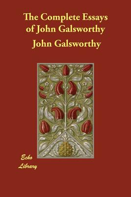 The Complete Essays of John Galsworthy