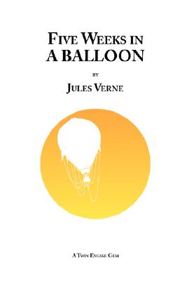 Five Weeks in a Balloon; or, A Journey of Discovery by Three Englishmen in Africa