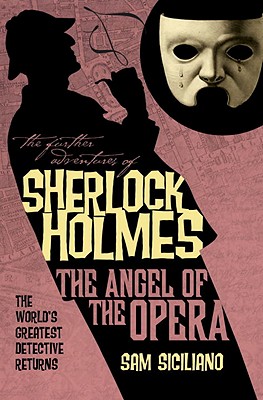 The Angel of the Opera: Sherlock Holmes Meets the Phantom of the