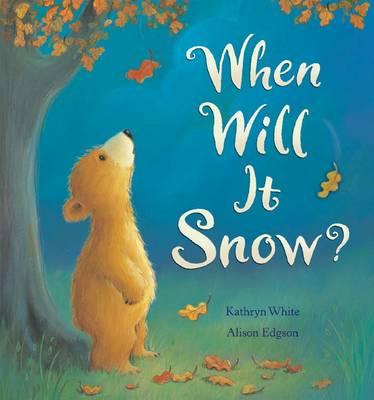 When Will It Snow?. Kathryn White & Alison Edgson