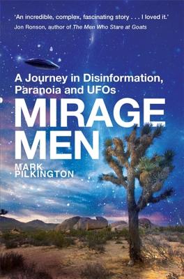 Mirage Men: A Journey into Disinformation, Paranoia and UFOs.