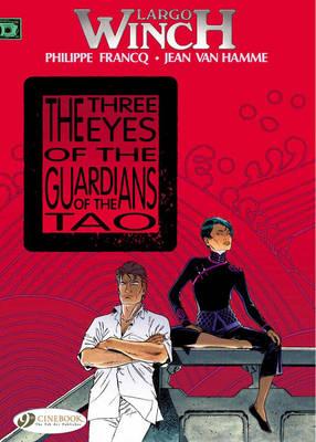 The Three Eyes of the Guardians of the Tao: Largo Winch Vol. 11