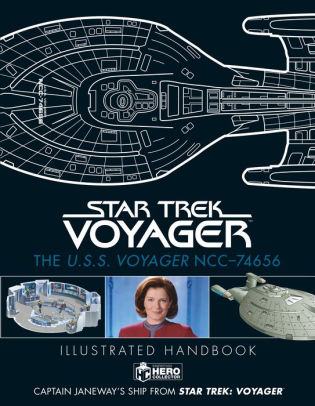 Star Trek: The U.S.S. Voyager NCC-74656 Illustrated Handbook: Captain Janeway's Ship from Star Trek: Voyager