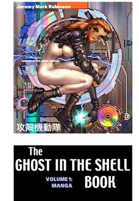 The GHOST IN THE SHELL BOOOK: VOLUME 1: MANGA