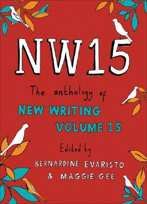 Nw15: The Anthology of New Writing Volume 15