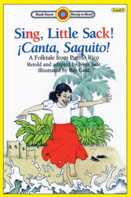 Sing, Little Sack! Canta, Saquito!-A Folktale from Puerto Rico