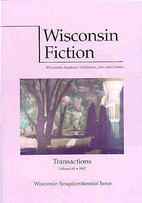 Wisconsin Fiction: Wisconsin Sesquicentennial Issue