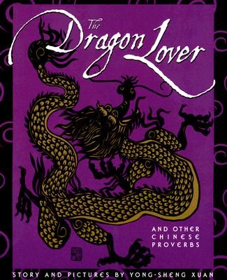 The Dragon Lover: And Other Chinese Proverbs