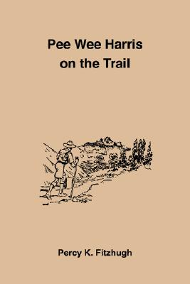 Pee Wee Harris on the Trail
