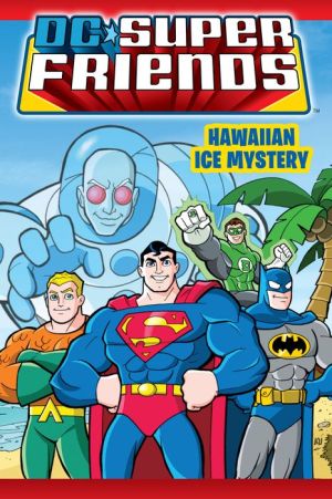 DC Super Friends: Hawaiian Ice Mystery