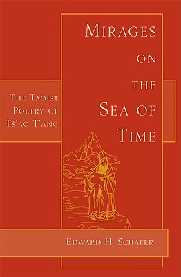 Mirages on the Sea of Time: The Taoist Poetry of Ts'ao T'Ang