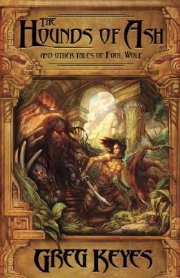 The Hounds of Ash: and other Tales of Fool Wolf