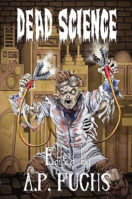 Dead Science: A Zombie Anthology