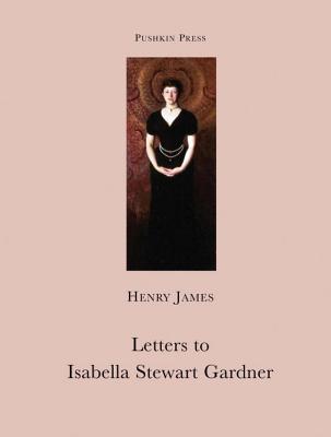 Letters to Isabella Stewart Gardner. by Henry James