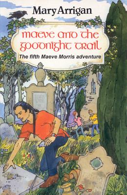 Maeve and the Goodnight Trail: The Fifth Maeve Morris Adventure