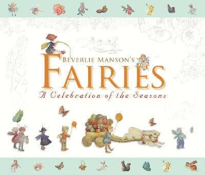 Beverlie Manson's Fairies: A Celebration of the Seasons