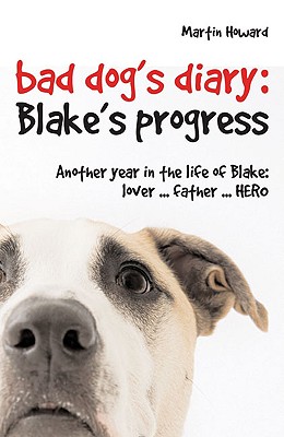 Bad Dog's Diary: Blake's Progress