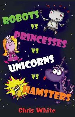 Robots Vs Princesses Vs Unicorns Vs Hamsters
