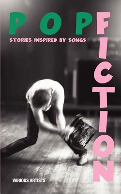 Pop Fiction: Stories Inspired by Songs