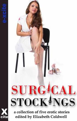Surgical Stockings: A collection of five erotic stories