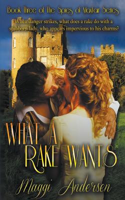 What a Rake Wants // A Secret Affair // The Viscount's Widowed Lady