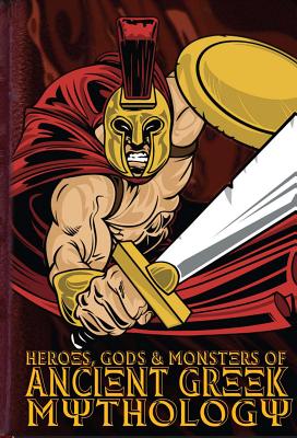 Heroes, Gods & Monsters of Ancient Greek Mythology