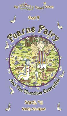 Fearne Fairy and the Chocolate Caterpillar - Book 9 in the Whimsy Wood Series