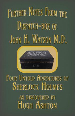 Further Notes from the Dispatch-Box of John H. Watson MD