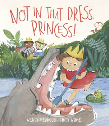 Not in that Dress, Princess!