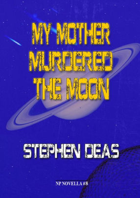 My Mother Murdered the Moon