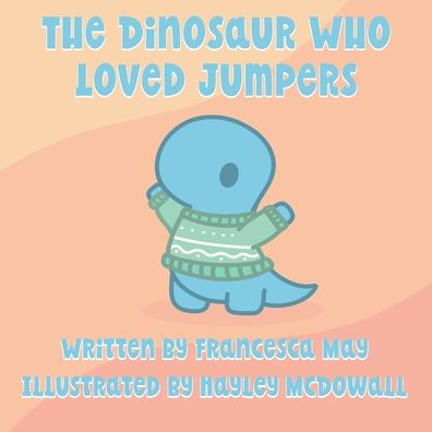 The Dinosaur Who Loved Jumpers