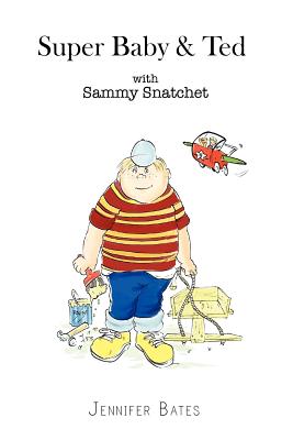 Super Baby & Ted with Sammy Snatchet