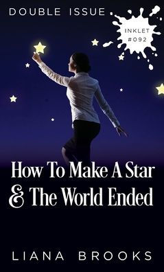 How To Make A Star and The World Ended