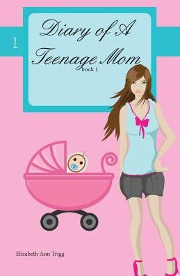 Diary of A Teenage Mom