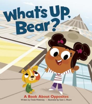 What's Up, Bear?: A Book about Opposites