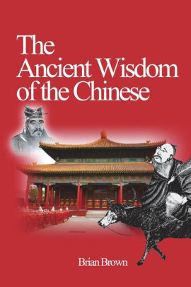 The Ancient Wisdom of the Chinese