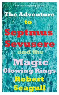 The Adventure to Septumus Sevusere and the Magic Glowing Rings